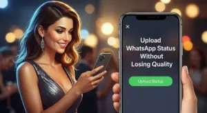 Upload WhatsApp Status Without Losing Quality